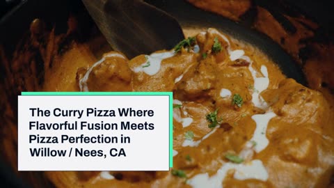 The Curry Pizza Company: Elevating Pizza in Willow / Nees, CA to New Heights