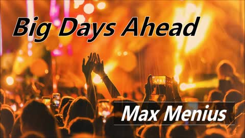 Big Days Ahead - Max Menius