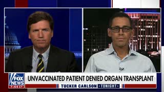 Tucker Carlson talks to a man who was denied an organ transplant because he isn’t vaccinated