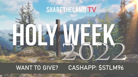 Holy Week 2022 | The Believer's Time of Reflection | Share The Lamb TV