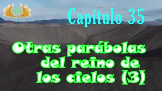 Capítulo 35 - Otras parábolas del reino de los cielos (3/8)