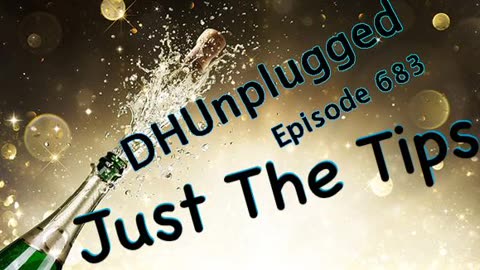 DHUnplugged #683 – Just The Tips