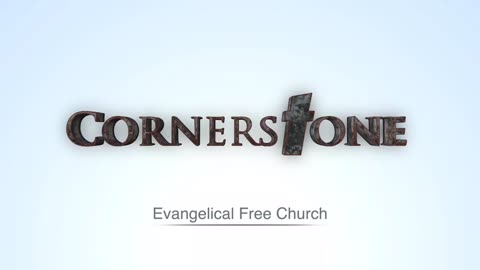 Cornerstone Evangelical Free Church Worship Service - May 8, 2022