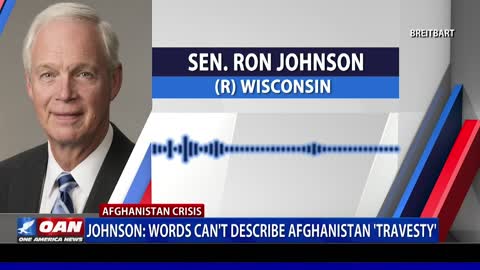 Sen. Johnson: Words can't describe Afghanistan 'travesty'