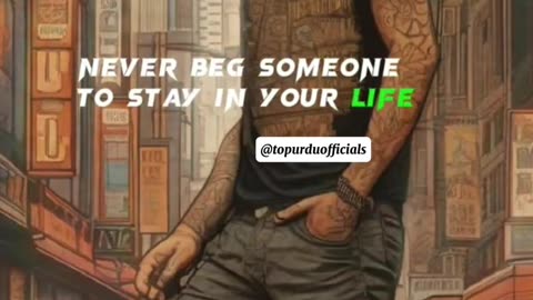 Never beg someone to stay in your life