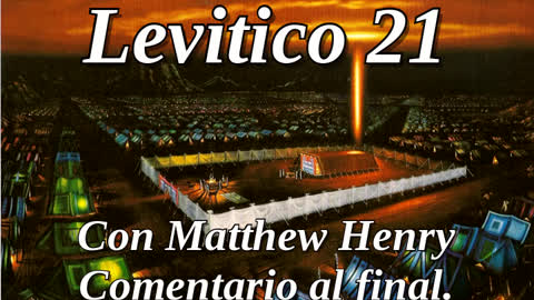 📖🕯 Santa Biblia - Levítico 21 con Matthew Henry Comentario al final.