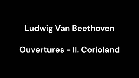 Beethoven - Ouvertures - II. Corioland