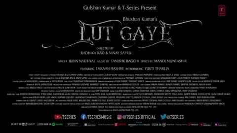 Lut Gaye (Full Song) Emraan Hashmi, Yukti Jubin N, Tanishk B, Manoj M Bhushan K Radhika-Vi
