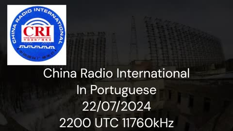 CRI In Portuguese 22/07/2024 2200 UTC 11760kHz