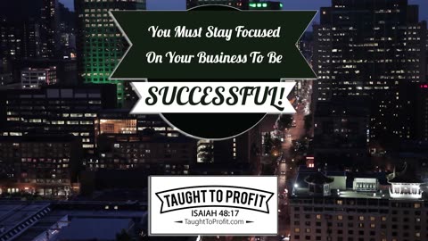 You Must Stay Focused On Your Business To Be Successful!