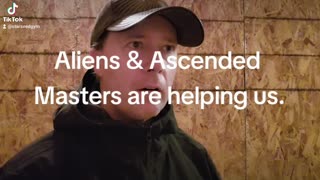 Aliens and Ascended Masters are helping us.