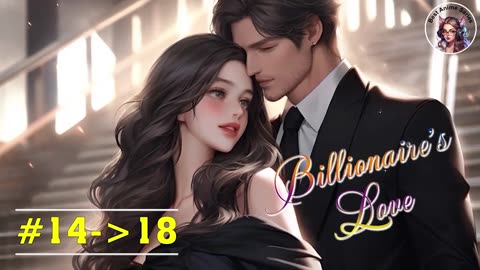 Billionaire's Love - #14-18 | Romantic Story | Best Anime Series