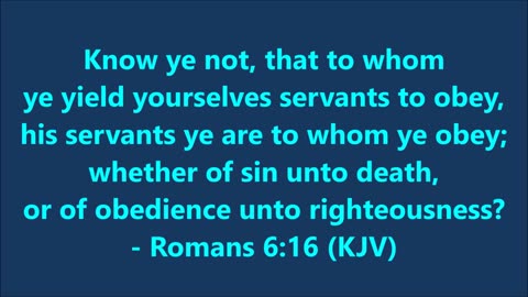 Book of Romans | Chapter 6 Verse 16 Looped - Holy Bible (KJV)