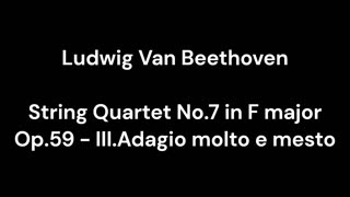 String Quartet No.7 in F major Op.59 - III.Adagio molto e mesto