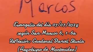 Evangelio del día 07/07/2024 según San Marcos 6, 1-6a - Cardenal Daniel Sturla