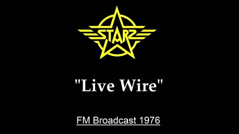Starz - Live Wire (Live in Cleveland, Ohio 1976) FM Broadcast