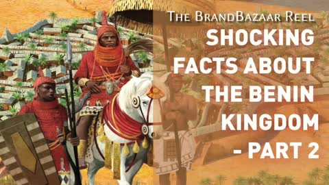 SHOCKING FACTS ABOUT THE BENIN KINGDOM - PART 2