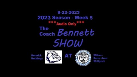 9-22-2023 - ***AUDIO ONLY*** - The Coach Bennett Show - 2023 Season Week 5