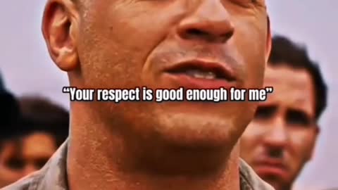 Your respect is good enough for me