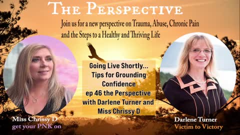 the Perspective Tips for Grounding Confidence- ep. 46 with Darlene Turner and Miss Chrissy D