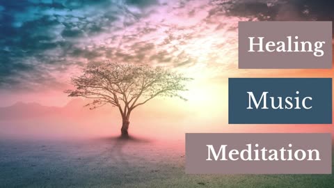 Healing Music Meditation: Calming Music For Healing & Stress Relief