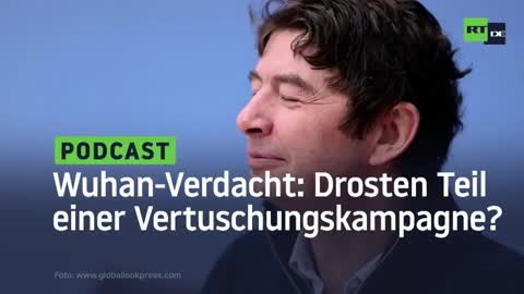 DER WUHAN-VERDACHT: DROSTEN SOLL KOMPLETTE "MEDIENWELT UND POLITIK IN DIE IRRE GEFÜHRT" HABEN