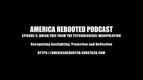 AMERICA REBOOTED PODCAST / EPISODE 9: BREAK FREE FROM PSYCHOLOGICAL MANIPULATION