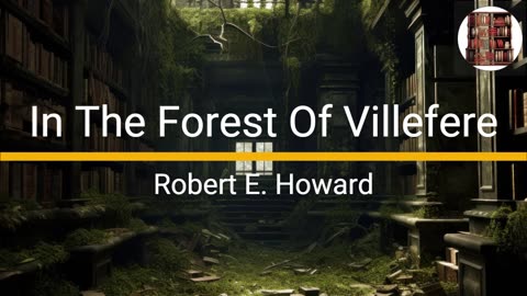 In The Forest Of Villefere - Robert E. Howard