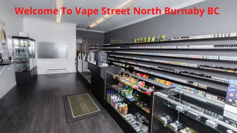 Vape Street | #1 Vape Shop in North Burnaby, BC