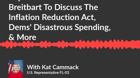Rep. Cammack Joins Breitbart To Talk The Inflation Reduction Act, Dems' Disastrous Spending, & More (Audio)