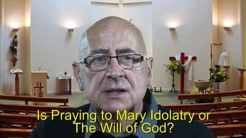 Is Praying to Mary Idolatry or The Will of God?