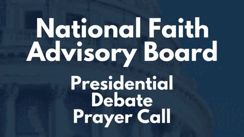 National Faith Advisory Board Presidential Debate Prayer Call