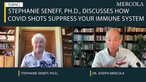 Dr. Stephanie Seneff Interview by Dr. Mercola- How COVID Shots Suppress Your Immune System 1-6-2022