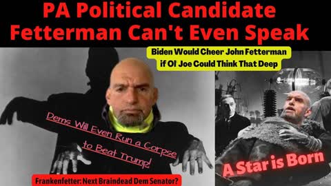 Fetterman, PA’s Confused, Giant Lt Gov Mimics Biden as Stroke-Addled Candidate