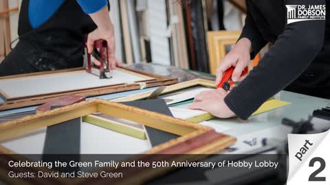 Celebrating the Green Family & the 50th Anniversary of Hobby Lobby - Part 2 with David & Steve Green