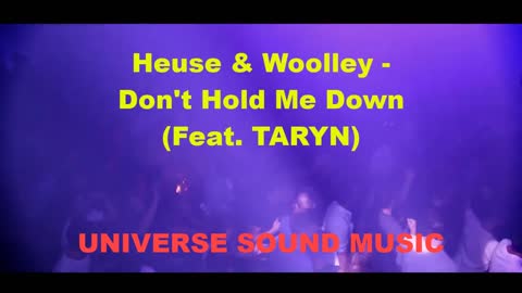 Heuse & Woolley - Don't Hold Me Down (Feat. TARYN) UNIVERSE SOUND MUSIC