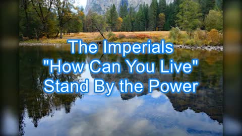The Imperials - How Can You Live #394