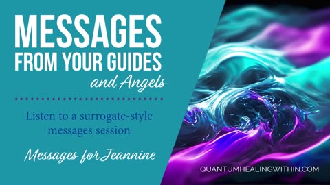 Listen to a Messages from your Guides and Angels Session - Messages for Jeannine