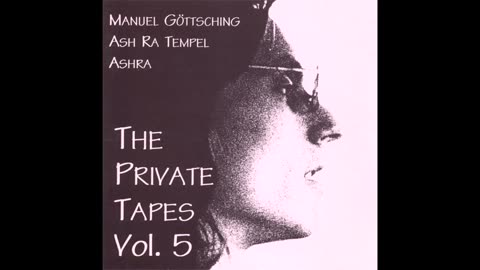 The Private Tapes Vol. 5 - Manuel Göttsching/AshRa/Ash Ra Tempel