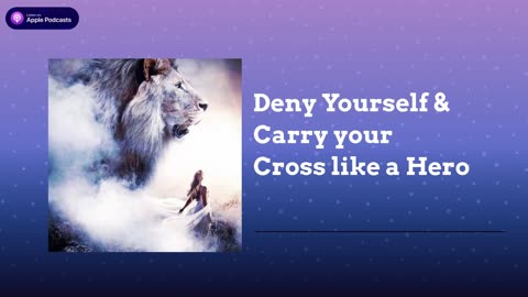 Deny Yourself & Carry Your Cross like a Hero