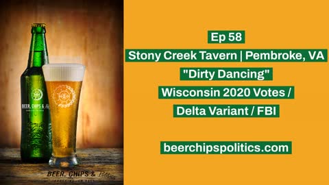 Ep 58 - Stony Creek Tavern, Pembroke, VA, "Dirty Dancing", Wisconsin 2020 Votes, Delta Variant, FBI