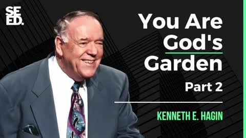 You Are God's Garden - Part 2 of 2 | Kenneth E Hagin