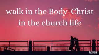 walk in the Body-Christ in the church life