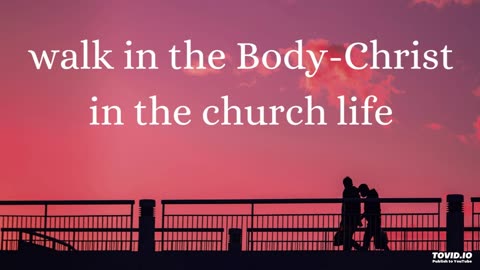 walk in the Body-Christ in the church life