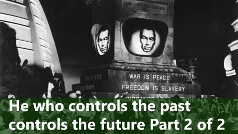 Who Controls the Past Controls the Future part 2 of 2