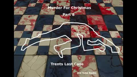 Murder For Christmas Part 8 Trents Last Case