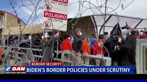 Biden’s border policies under scrutiny