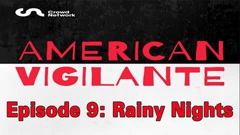 American Vigilante - Episode 9: Rainy Nights