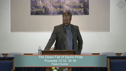 Pastor Dunbar, The Down Fall of Saul's Pride, Proverbs 13:10, 16:18