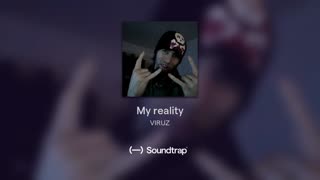 [Cyraxx Youtube 2018-2-3] My reality (Song)